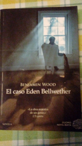 Libro: El Caso Eden Bellwether, Benjamin Wood