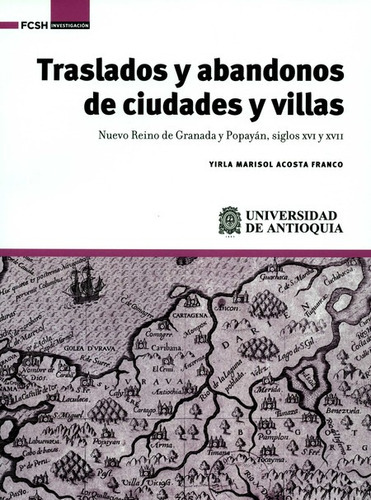 Traslados Y Abandonos De Ciudades Y Villas. Nuevo Reino