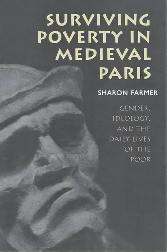 Surviving Poverty In Medieval Paris, De Sharon Farmer. Editorial Cornell University Press, Tapa Blanda En Inglés