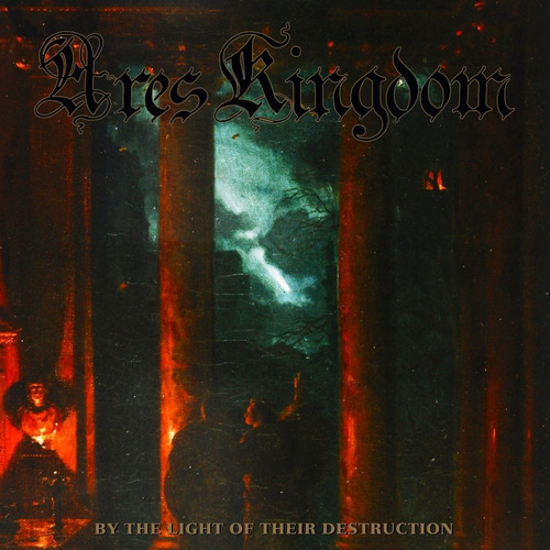 Ares Kingdom - By The Light Of Their Destruction - Cd