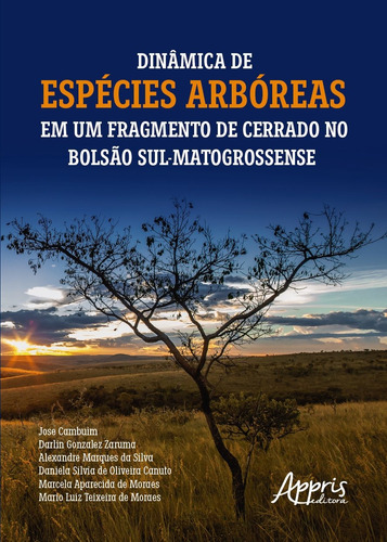 Dinâmica de espécies arbóreas em um fragmento de cerrado no bolsão sul-matogrossense, de Zaruma, Darlin Gonzalez. Editorial Appris Editora e Livraria Eireli - ME, capa mole em português, 2021