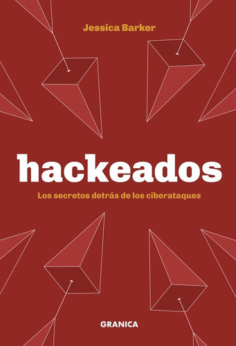 Hackeados: Los Secretos Detrás De Los Ciberataques, De Jessica Barker. Editorial Granica, Tapa Blanda En Español, 2025