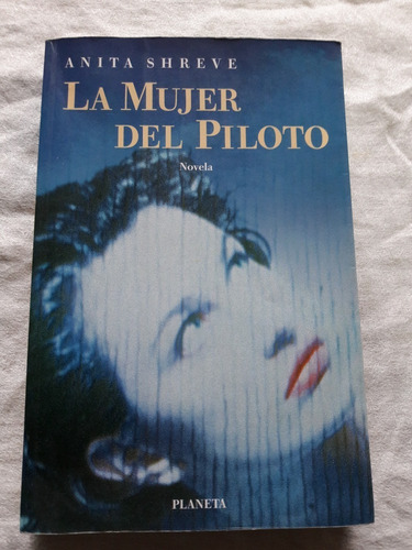 La Mujer Del Piloto - Anita Shreve - Planeta 1998