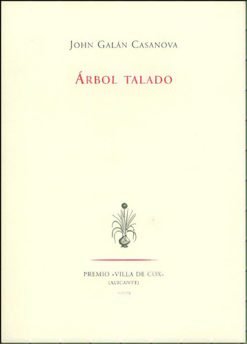 Árbol talado: Árbol talado, de John Galán Casanova. Serie 8492913299, vol. 1. Editorial Fondo de Cultura Económica, tapa blanda, edición 2010 en español, 2010