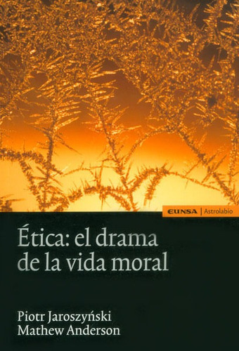 Ética: El Drama De La Vida Moral, De Piotr Jaroszynski, Mathew Anderson. Editorial Distrididactika, Tapa Blanda, Edición 2012 En Español