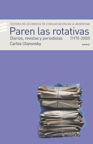 Paren Las Rotativas 2 - Carlos Ulanovsky