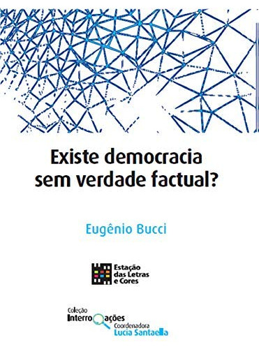 Libro Existe Democracia Sem Verdade Factual De Eugênio Bucci