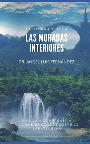 Las Moradas Interiores: La Tierra Hueca (spanish Edition), De Fernandez, Dr. Angel Luis. Editorial Independently Published, Tapa Blanda En Español