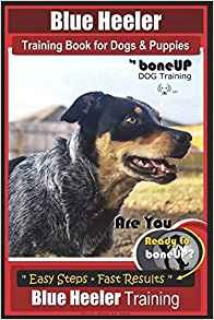 Blue Heeler Training Book For Dogs And Puppies, By Boneup Do
