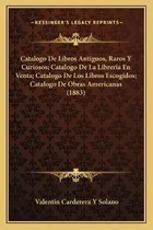 Comprar Libro Catalogo De Libros Antiguos, Raros Y Curiosos; Cata...