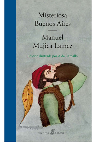 Misteriosa Buenos Aires - Manuel Mujica Lainez - Ilustrado