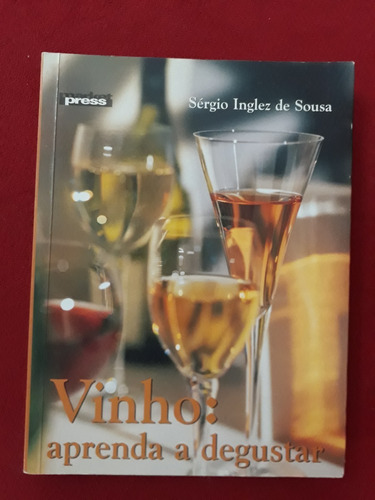 Vinho: Aprenda A Degustar - Sérgio Inglez De Sousa