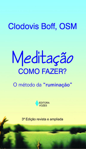 Meditação: como fazer?: O método da "ruminação", de Boff, Clodovis. Editora Vozes Ltda., capa mole em português, 2014