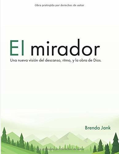 El Mirador Una Nueva Vision Del Descanso, Ritmo, Y., de Jank, Bre. Editorial Run Hard. Rest Well. en español