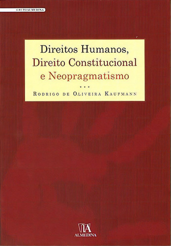 Direitos Humanos, Direito Constitucional E Neopragmatismo, De Kaufmann Oliveira. Editora Almedina Em Português