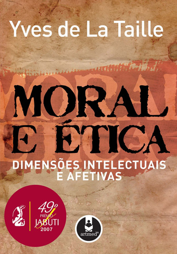 Moral e Ética: Dimensões Intelectuais e Afetivas, de La Taille, Yves de. Editorial Artmed Editora Ltda., capa dura em português, 2007