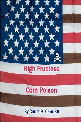 Libro High Fructose Corn Poison - Crim Ba, Curtis R.
