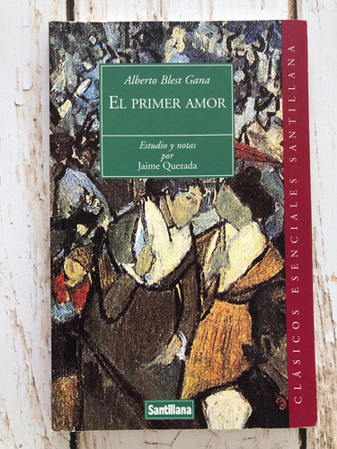 El Primer Amor / Alberto Blest Gana