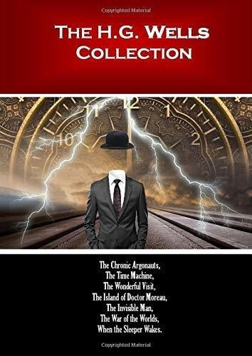 The H. G. Wells Collection - Wells, H. G., de Wells, H. G.. Editorial Independently Published en inglés