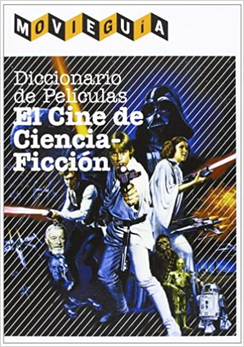 Diccionario De Peliculas. El Cine De Ciencia Ficción