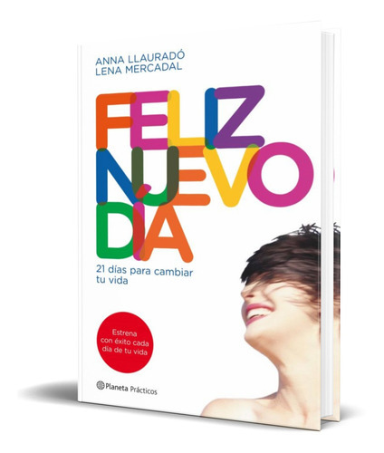 Feliz Nuevo Dia, De Anna Llaurado,lena Mercadal. Editorial Planeta, Tapa Blanda En Español, 2010