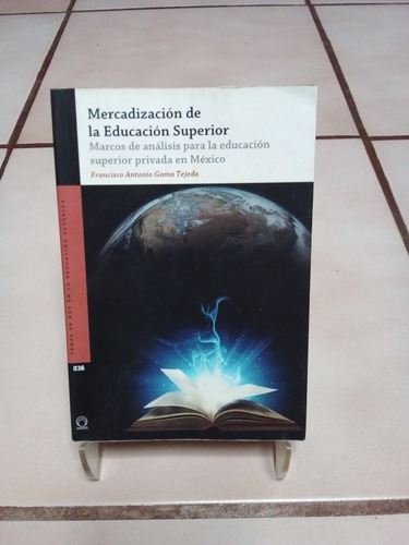 Mercadizacion De La Educación Superior.