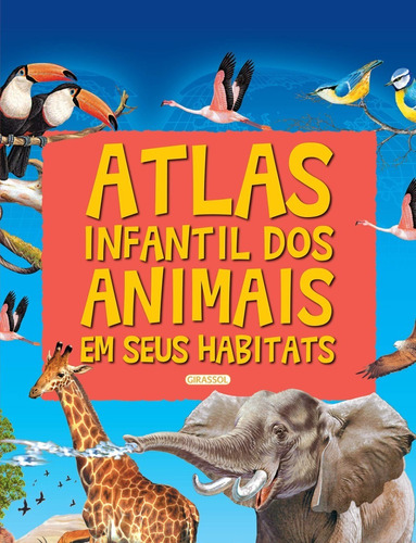 Livro Atlas Infantil Dos Animais Em Seus Habitats -capa Dura