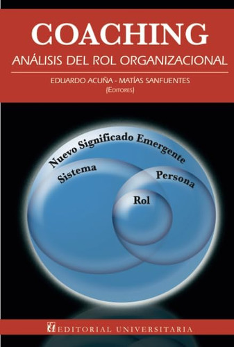 Libro: Coaching: Análisis Del Rol Organizacional (spanish Ed