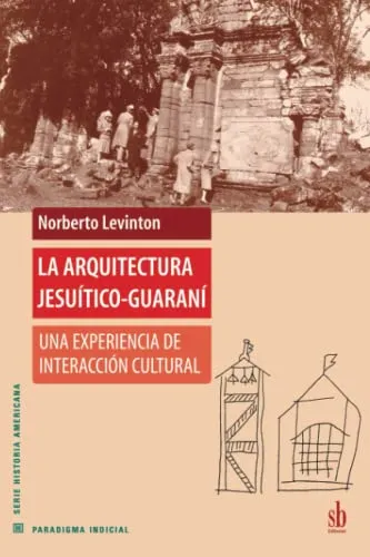 La Arquitectura Jesuitico-guarani: Una Experiencia De Intera