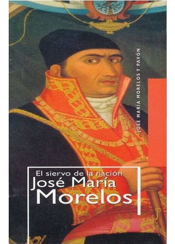 Siervo De La Nacion Jose Maria Morelos, El, De Hernandez Murillo, Alfredo. Editorial Servigraf, Tapa Blanda En Español, 2003