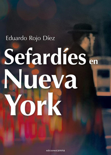 Sefardíes En Nueva York, De Rojo Diez, Eduardo. Editorial Carena, Tapa Blanda En Castellano, 2023