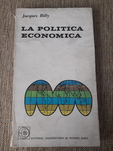 La Política Económica - Jacques Billy - Ed. Eudeba 