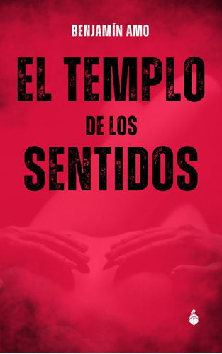 El Templo De Los Sentidos, De Amo Fernandez, Benjamín. Rebelion Editorial, Tapa Blanda En Español