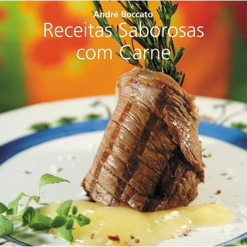Receitas Saborosas: Carne: Receitas Saborosas Carne, De Boccato, André. Editora Gaia (global), Capa Mole, Edição 1 Em Português
