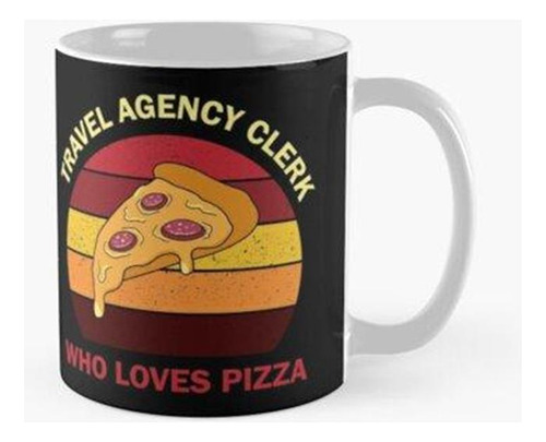 Taza Empleado De La Agencia De Viajes Que Ama La Pizza, El R