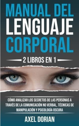 Manual Del Lenguaje Corporal 2 Libros En 1 -o.., De Dorian, Axel. Editorial Independently Published En Español