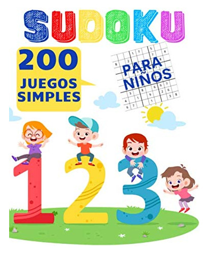 Sudoku Para Niños 200 Juegos Simples: Libro De Sudoku Para N