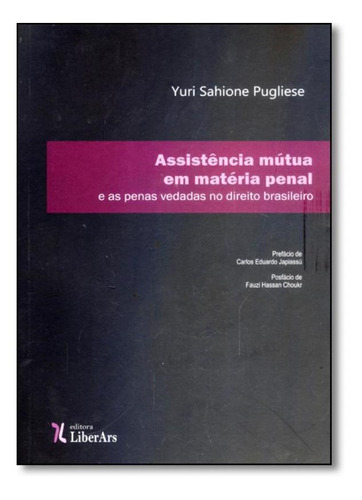 Assistência Mútua em Matéria Penal: E as Penas Vedadas no, de Yuri Sahione Pugliese. Editorial LIBER ARS, tapa mole en português