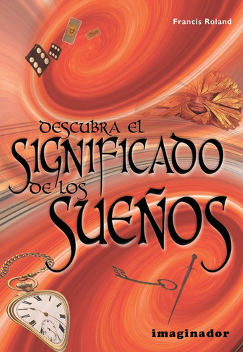 Descubra El Significado De Los Sueños, De Francis Roland. Editorial Imaginador, Tapa Blanda, Edición 1 En Español, 2005