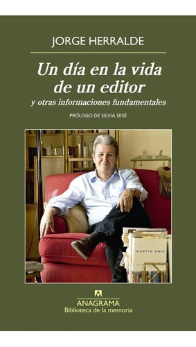 Un Dia En La Vida De Un Editor - Jorge Herralde