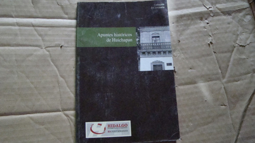 Apuntes Historicos De Huichapan , Año 2009 , 150 Paginas