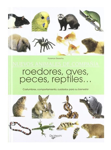 Roedores Aves Peces Reptiles Florence Desachy Libro Nuevo