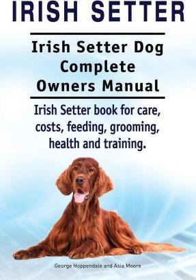 Libro Irish Setter. Irish Setter Dog Complete Owners Manu...