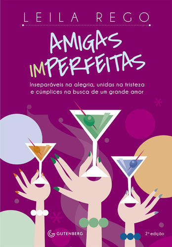 Amigas imperfeitas: Inseparáveis na alegria, unidas na tristeza e cúmplices na busca de um grande amor - 2ª edição, de Rego, Leila. Autêntica Editora Ltda., capa mole em português, 2013