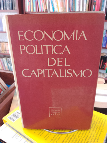 Economía Política Del Capitalismo. Editorial Progreso, Moscú