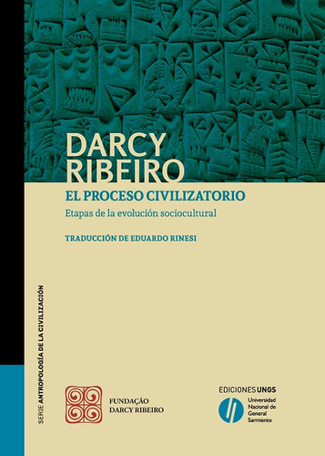 EL PROCESO CIVILIZATORIO: Etapas De La Evolucion Sociocultural, de Darcy Ribeiro. Editorial Universidad Nacional De General Sarmiento, tapa blanda en español, 2023