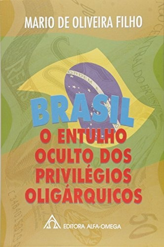 Libro Brasil O Entulho Oculto Dos Privilégios Oligárquicos D
