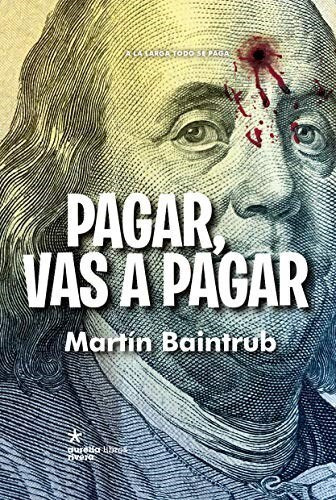 Pagar Vas A Pagar - Baintrub Martin (libro) - Nuevo