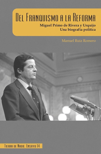 Del Franquismo A La Reforma, De Ruiz Romero, Manuel. Editorial Tierra De Nadie Editores, Tapa Blanda En Español
