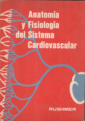 Anatomía Y Fisiología Del Sistema Cardiovascular - Rushmer